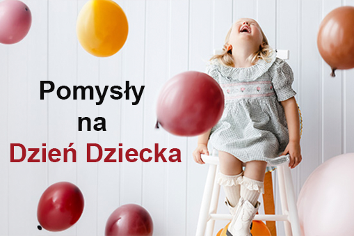 Pomysły na Dzień Dziecka 